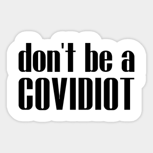 Don't Be A Covidiot Sarcastic Social Distancing Sticker